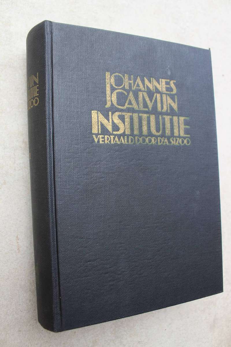 Johannes Calvyn Calvijn Calvin se Institutie in drie dele volledig
