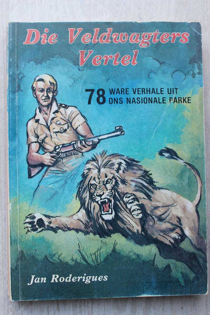 DIE VELDWAGTERS VERTEL, 78 ware verhale uit ons nasionale parke - JAN RODERIGUES