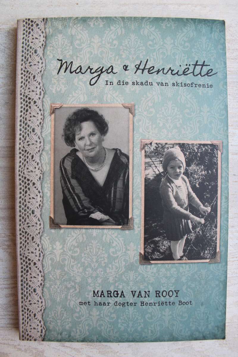 Marga en Henriette - In die Skadu van Skisofrenie / Marga van Rooy