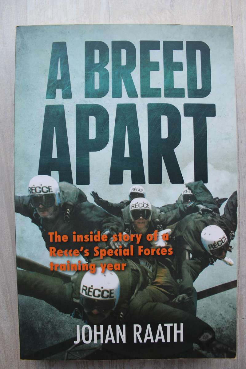 A Breed apart - Johan Raath. The inside story of a Recce's Special Forces training year.