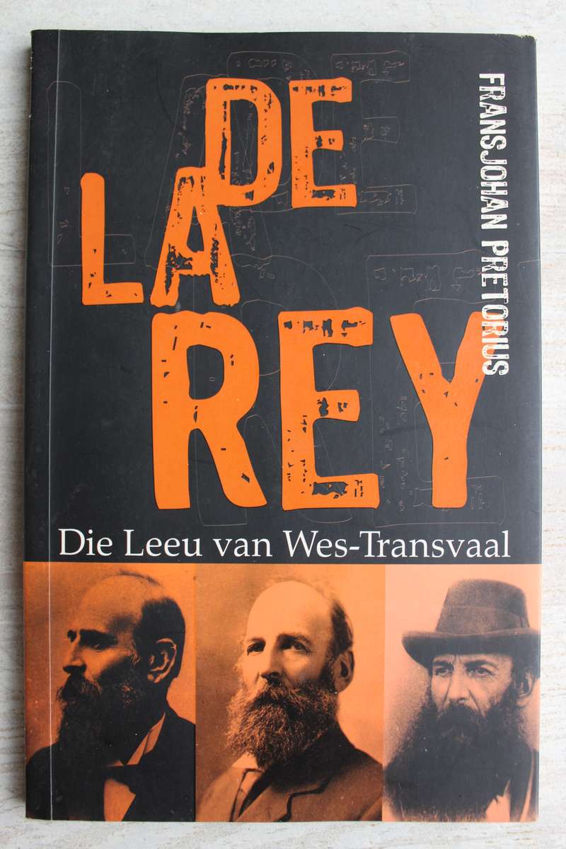 DE LA REY Die Leeu van die wes-Transvaal FRANSJOHAN PRETORIUS