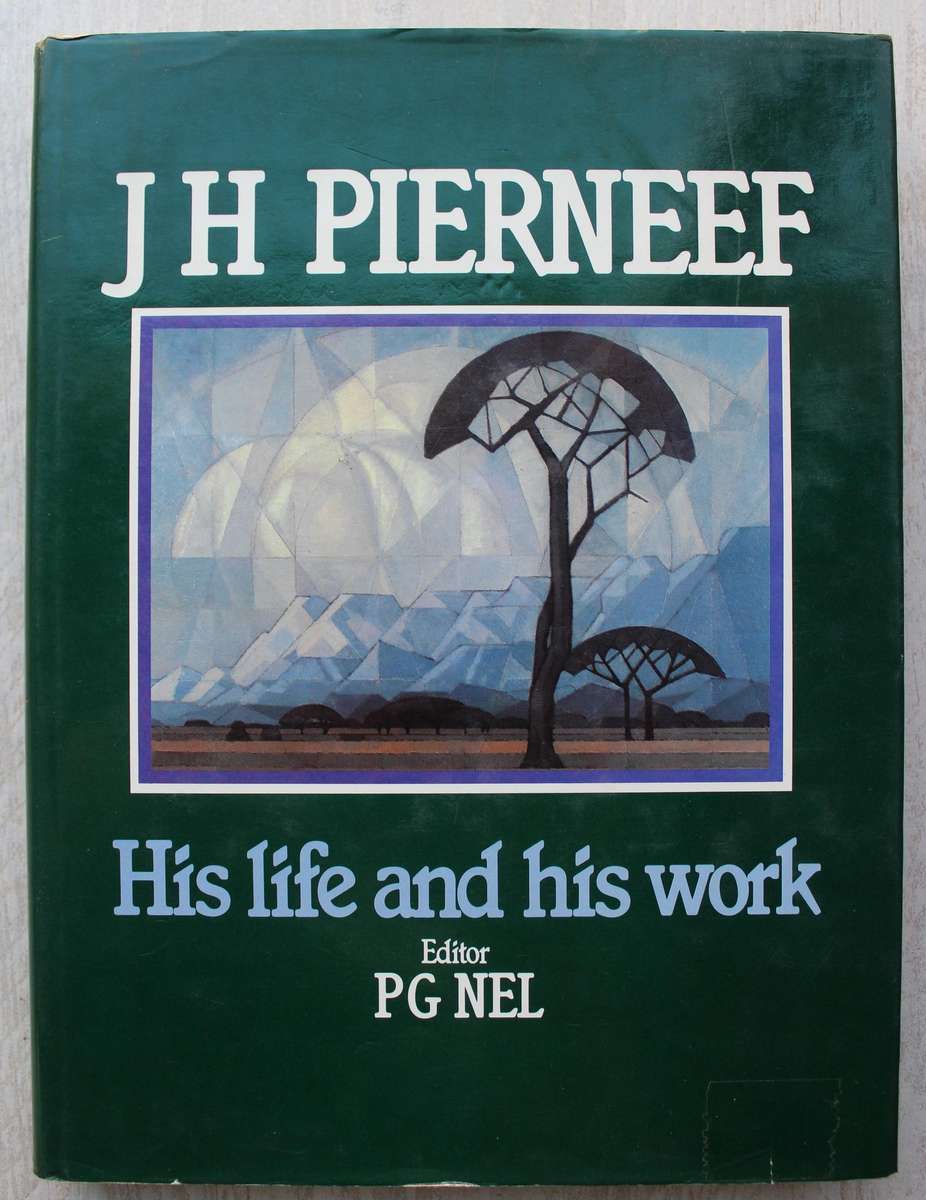 J H Pierneef, His Life and His Work edited by P G Nel