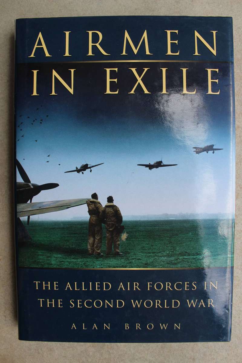 Airmen in Exile: The Allied Air Forces in the Second World War / Brown