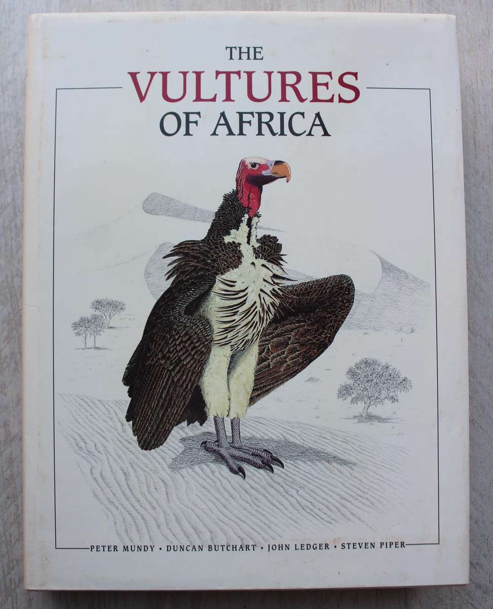 The Vultures of Africa by Peter Mundy, Duncan Butchart, John Ledger and Steven Piper