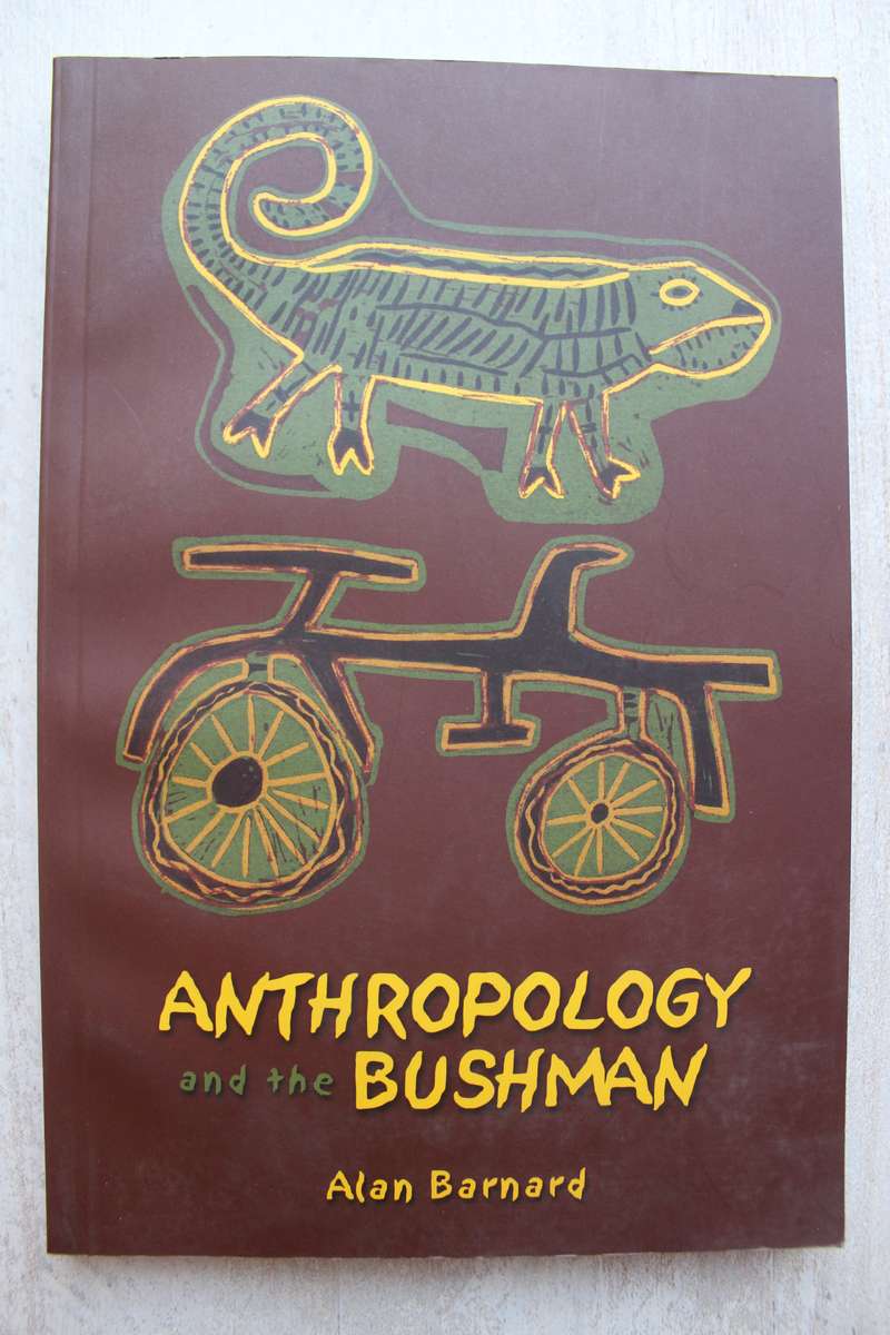 ANTHROPOLOGY AND THE BUSHMAN - Alan Barnard