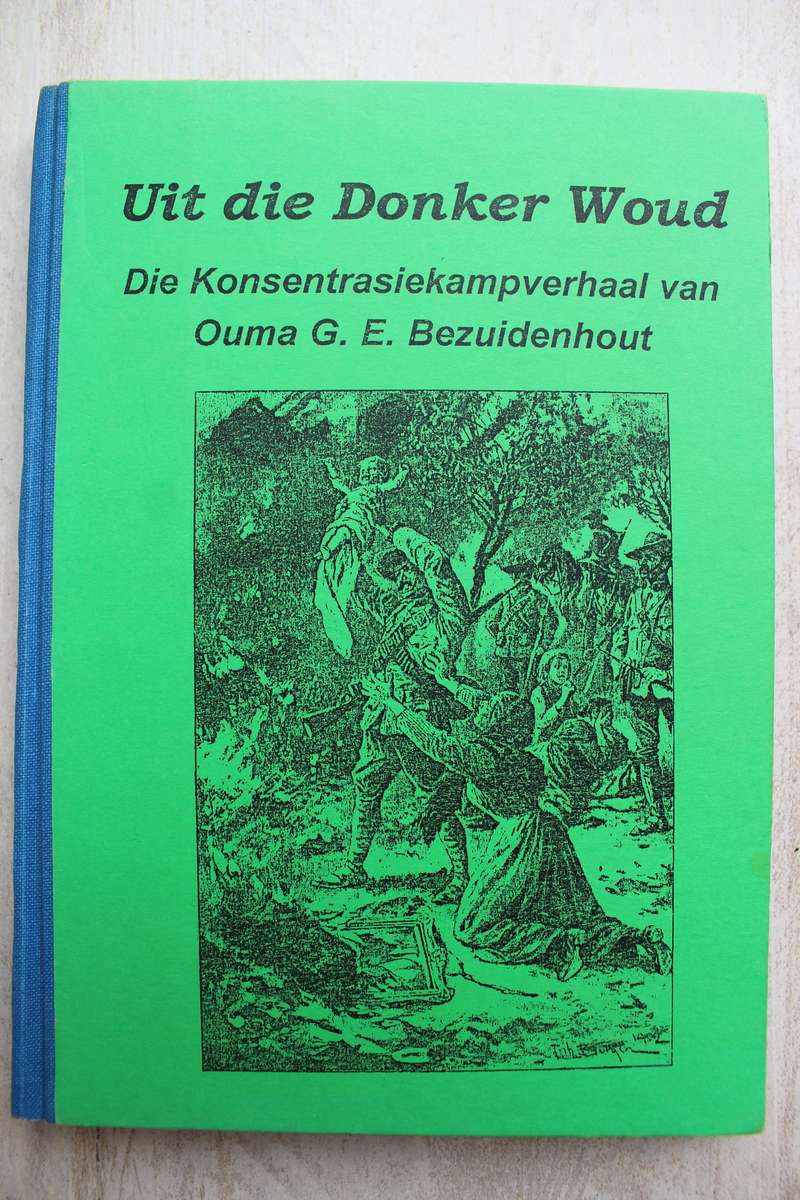 Uit die Donker Woud - Konsentrasiekamp verhaal van Ouma Bezuidenhout