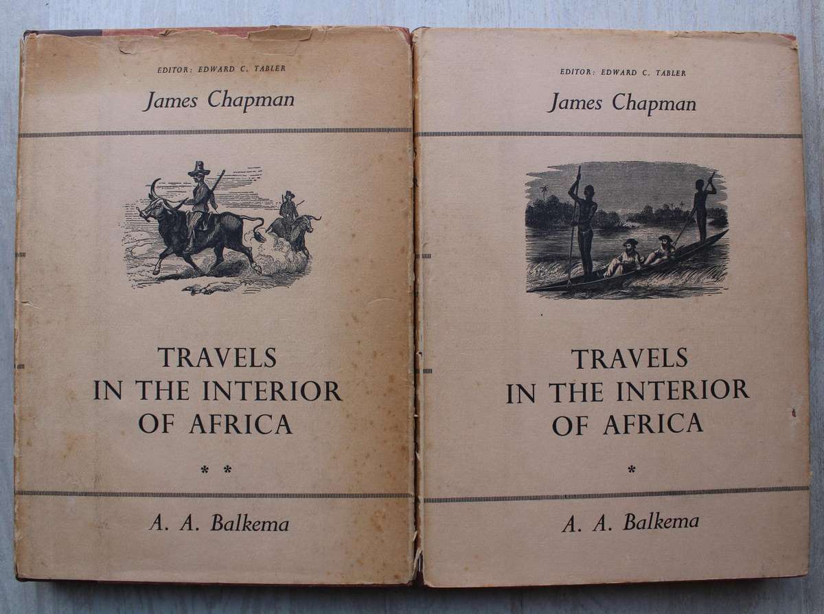 James Chapman -  TRAVELS IN THE INTERIOR OF SOUTH AFRICA 1849-1863 / Hunting