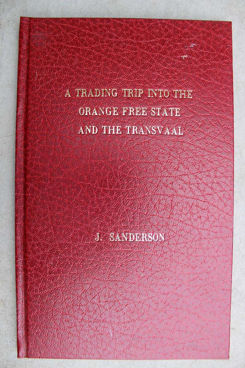 A Trading Trip into the Orange Free State and the Transvaal -  J Sanderson