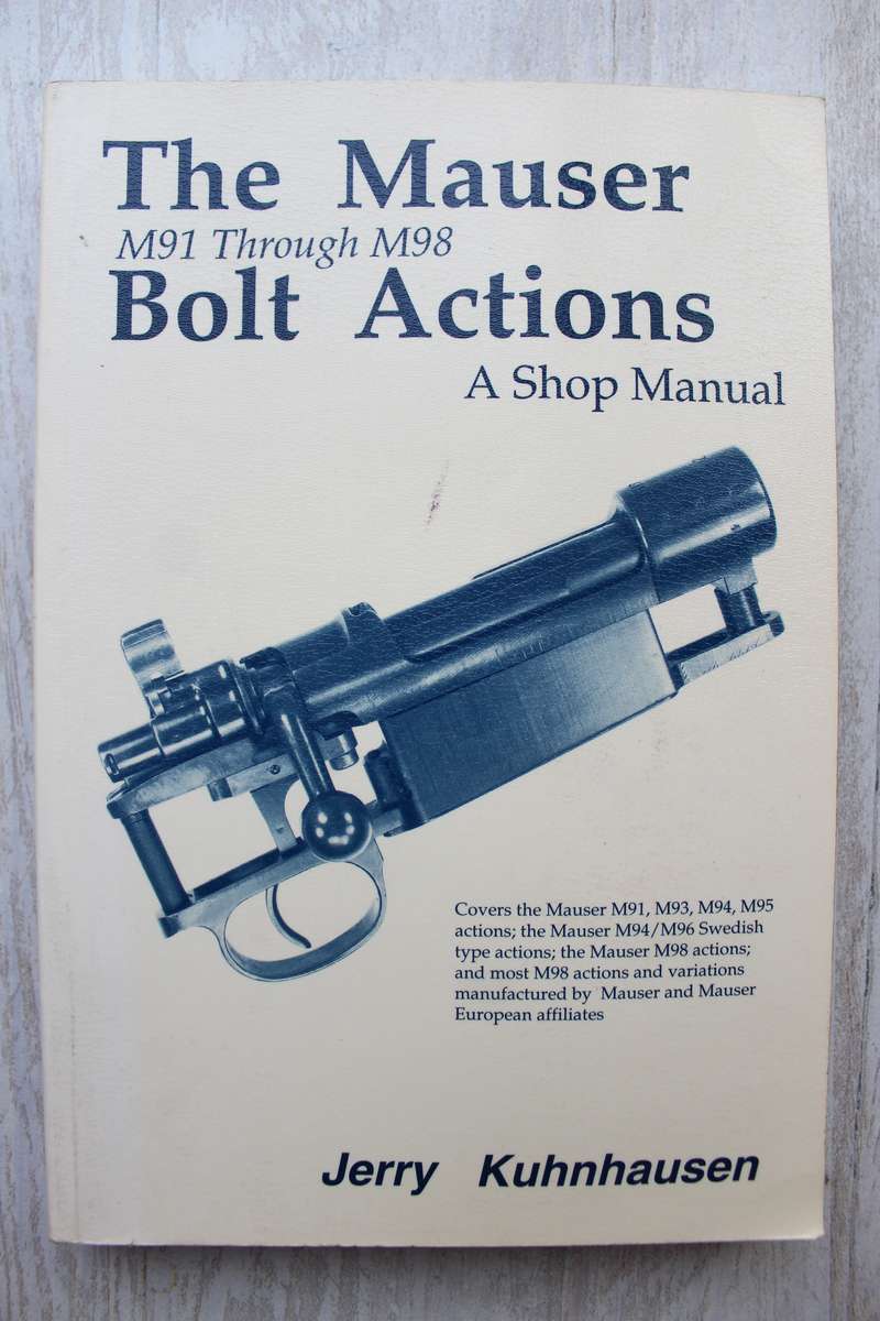 The Mauser M91 to M98 Bolt Actions - Shop Manual  / Kuhnhausen