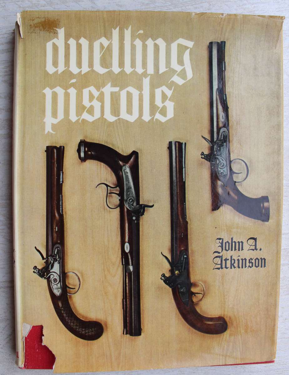 Duelling pistols - And some of the affairs they settled / Atkinson