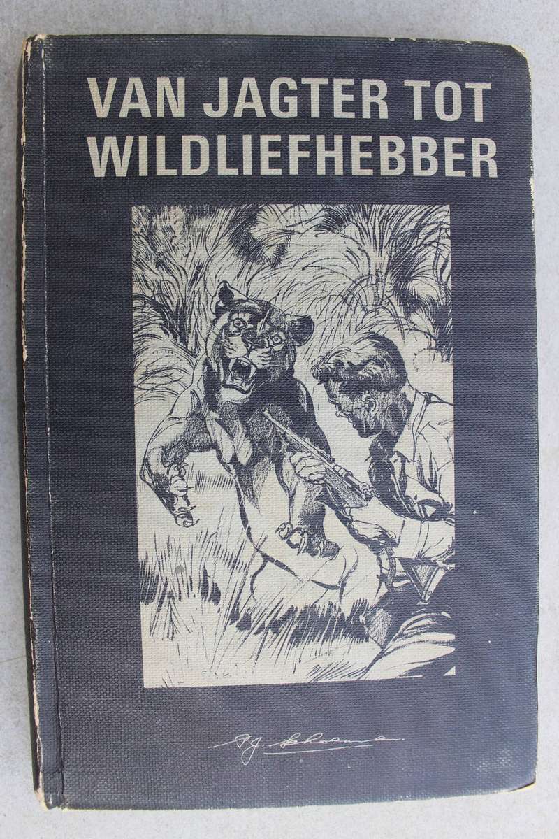Van jagter tot wildliefhebber - PJ Schoeman
