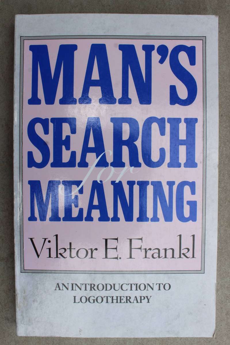 Man's Search For Meaning - Viktor E. Frankl