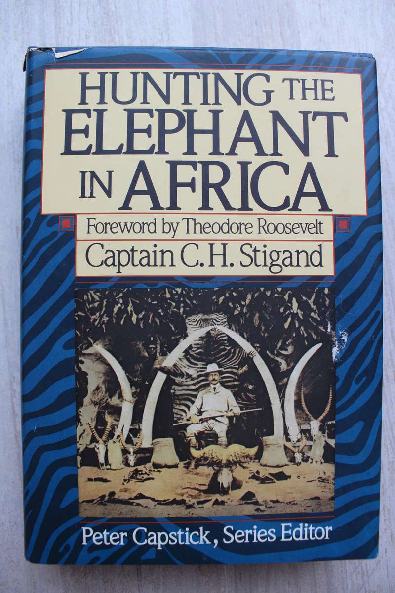 Hunting the Elephant in Africa - Stigand - by Peter Capstick
