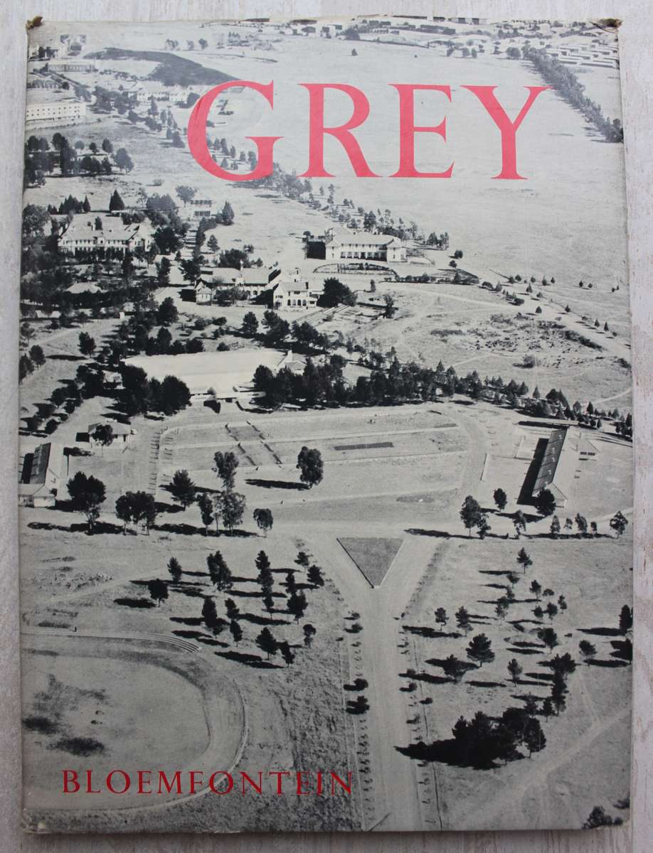GREY COLLEGE - BLOEMFONTEIN A SOUTH AFRICAN SCHOOL - `N SUID-AFRKAANSE SKOOL/ CENTENARY PUBLICATION