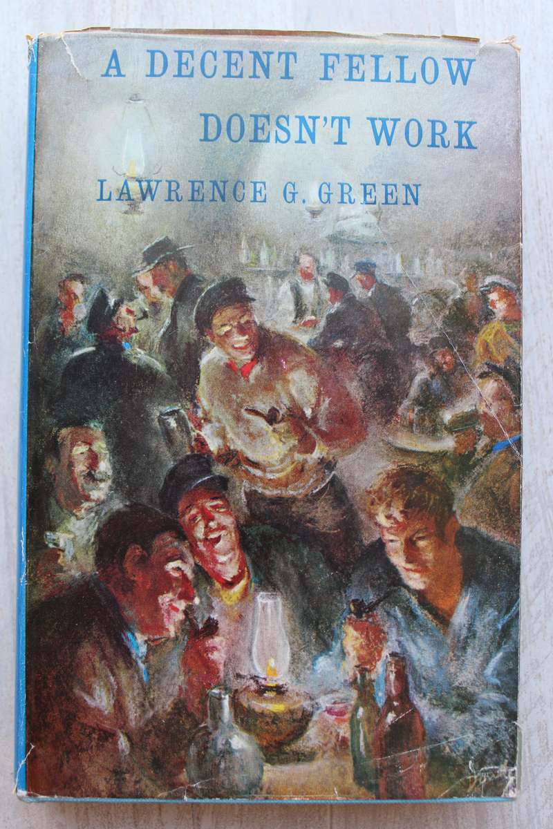 A Decent Fellow Doesn`t Work - Lawrence G Green