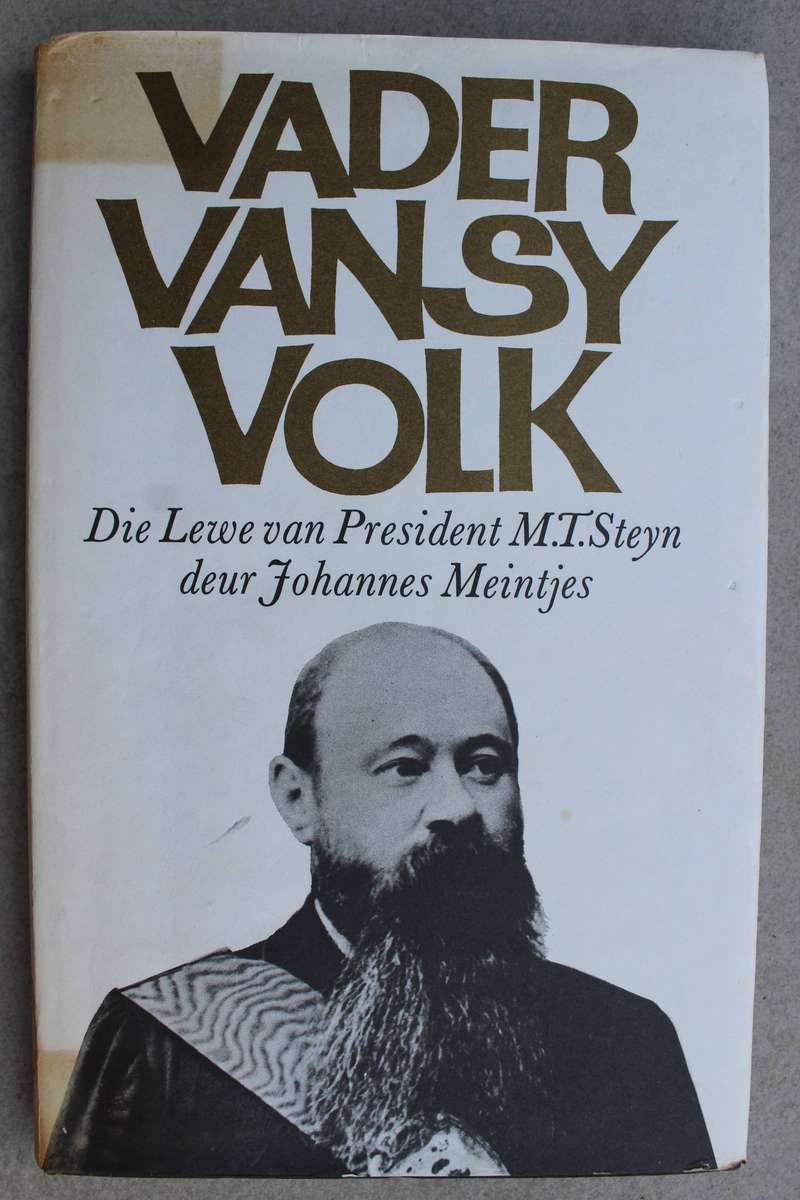 Vader van sy Volk. Die lewe van President M.T. Steyn. / Meintjes