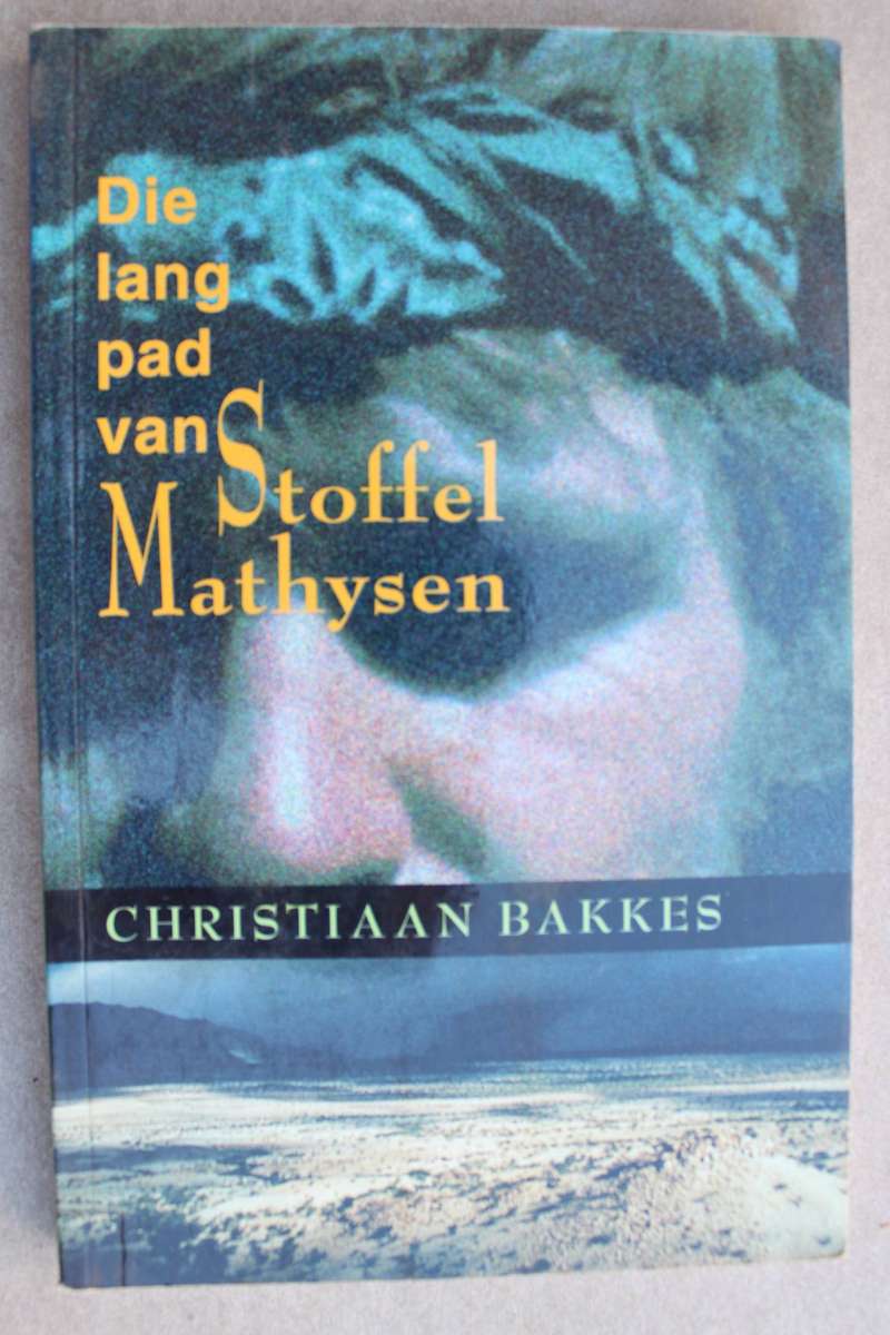 Die lang pad van Stoffel Mathysen - Christiaan Bakkes