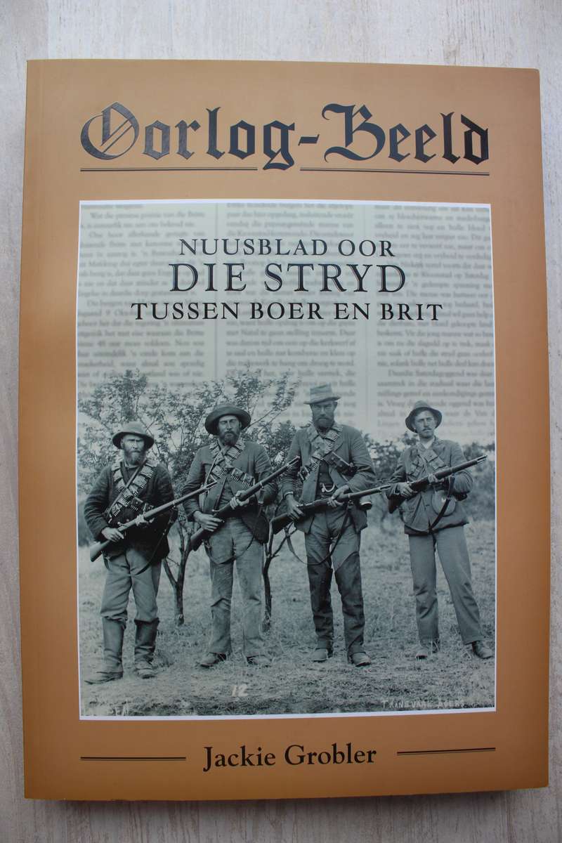 Oorlog-Beeld - Nuusblad Oor Die Stryd Tussen Boer en Brit /   Jackie Grobler
