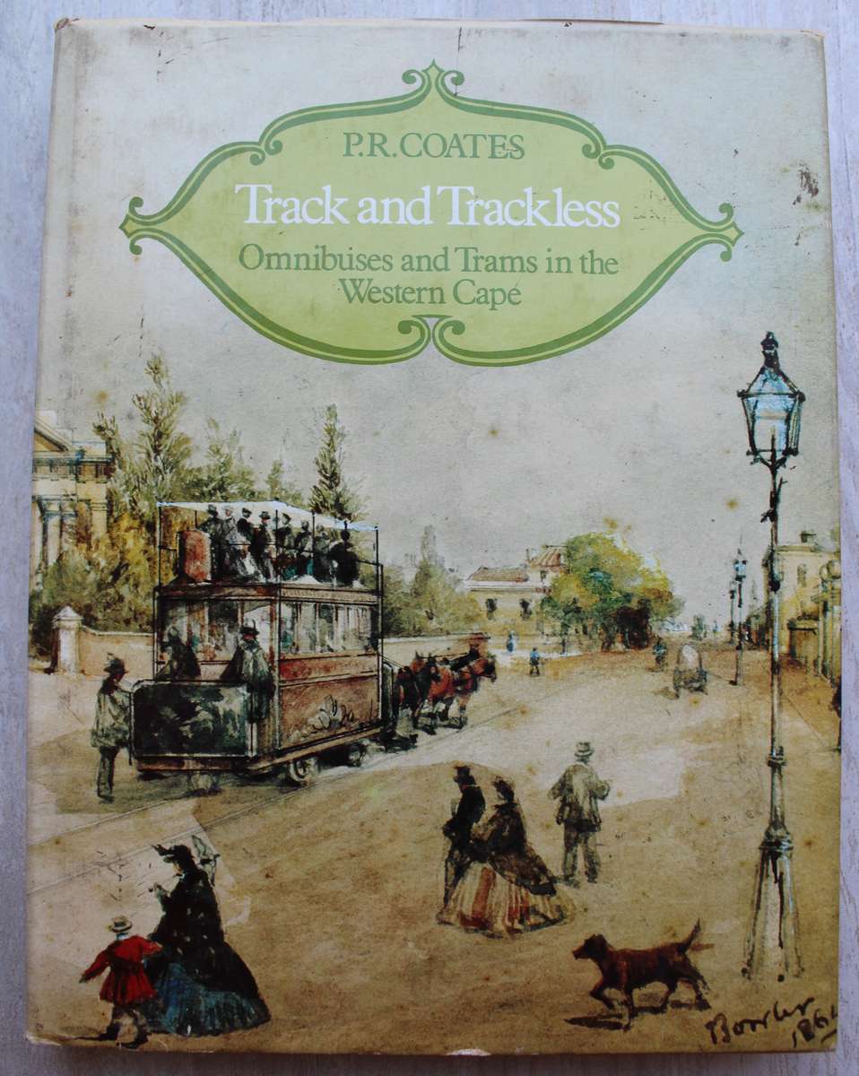 Track and Trackless: Omnibusses and Trams in the Western Cape - Coates