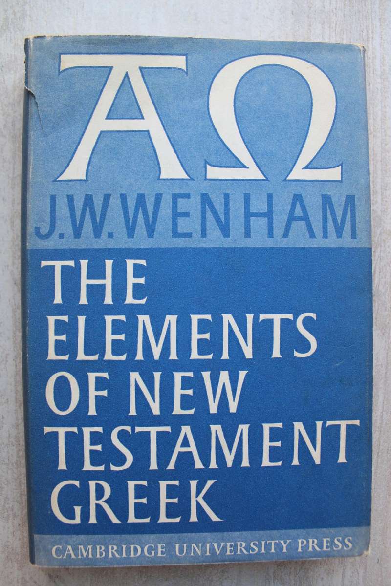 The elements of New Testament Greek - Wenham