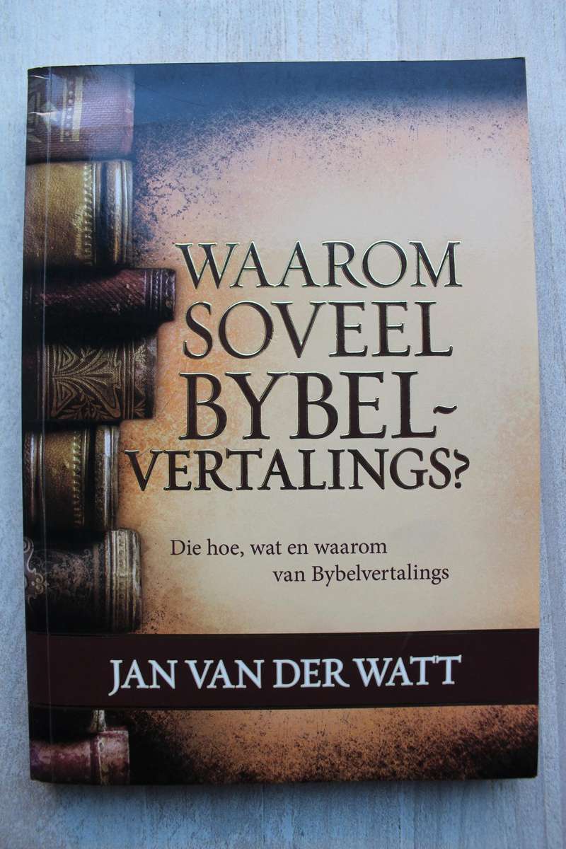 Waarom soveel Bybelvertalings? / Van der Watt
