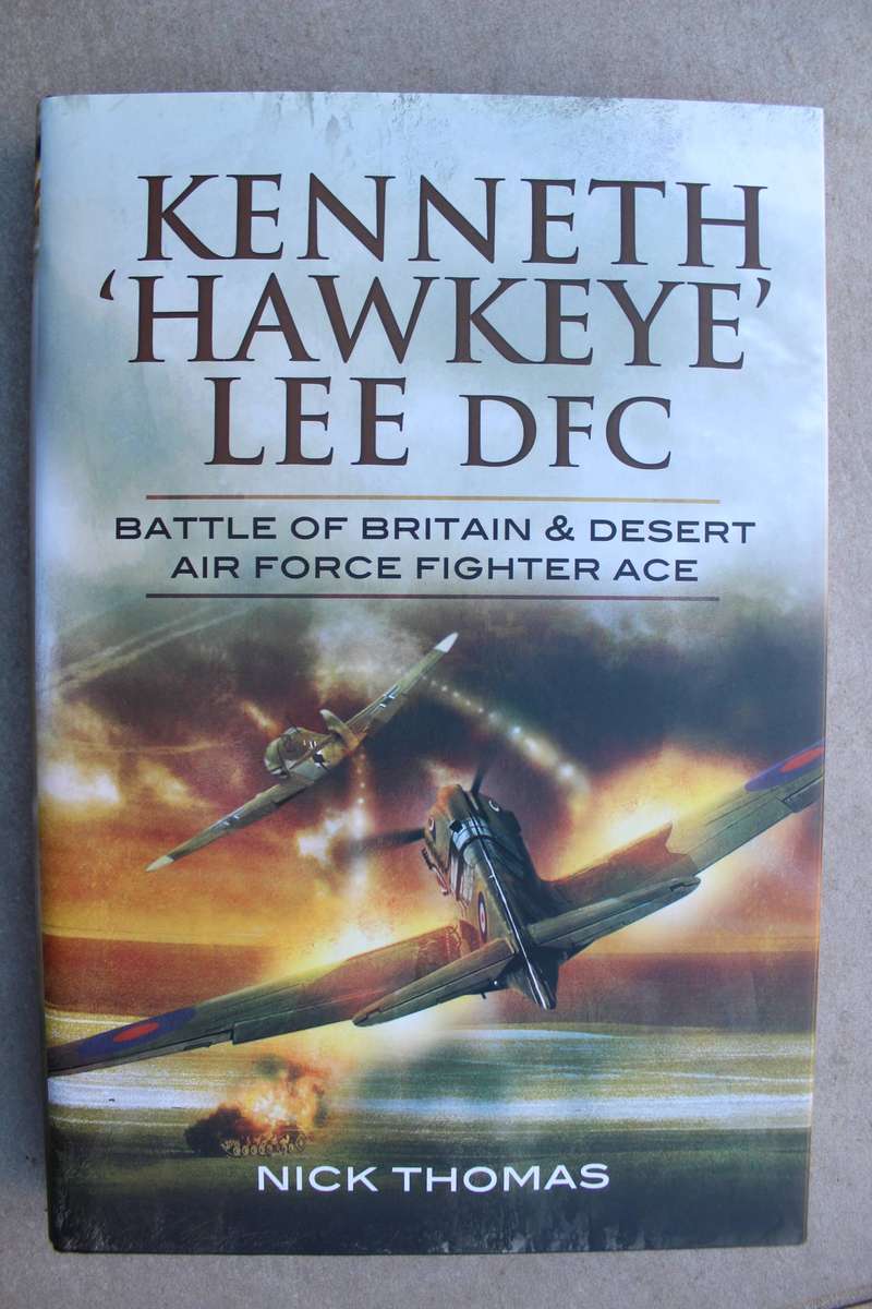 Kenneth 'Hawkeye' Lee DFC: Battle of Britain & Desert Air Force Fighter Ace /   Nick Thomas