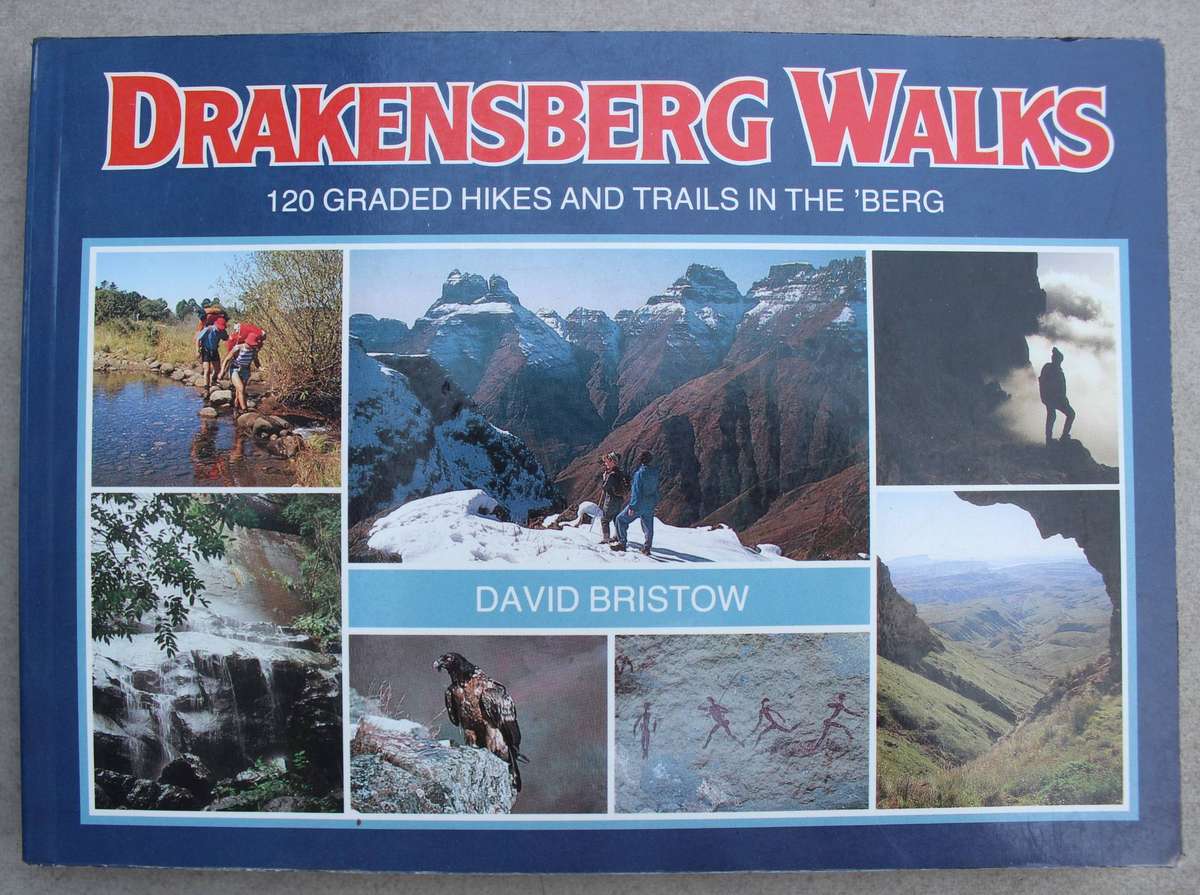 Drakensberg Walks: 120 Graded Hikes and Trails in the 'Berg' - David Bristow