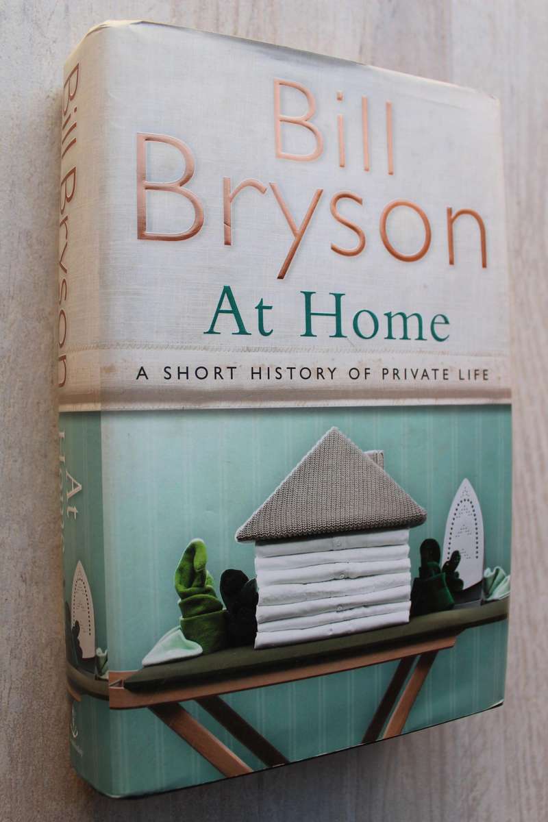 At Home: A Short History of Private Life - Bill Bryson