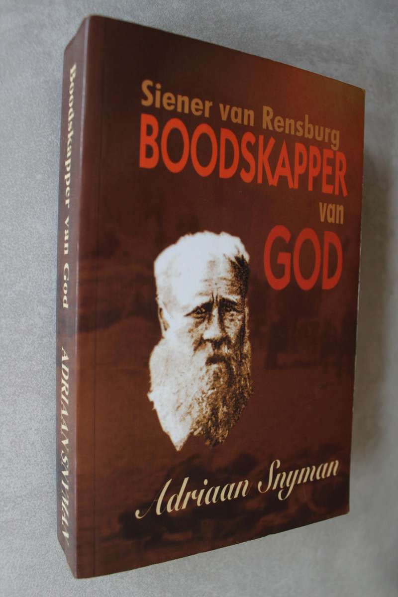Siener van Rensburg. Boodskapper van God / Adriaan Snyman