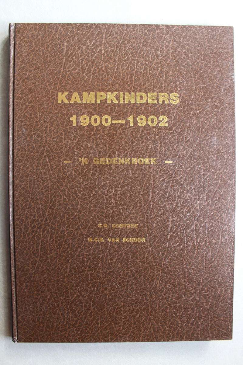 KAMPKINDERS 1900-1902 : `n Gedenkboek / G. G. Coetzee & M. C. E. van Schoor