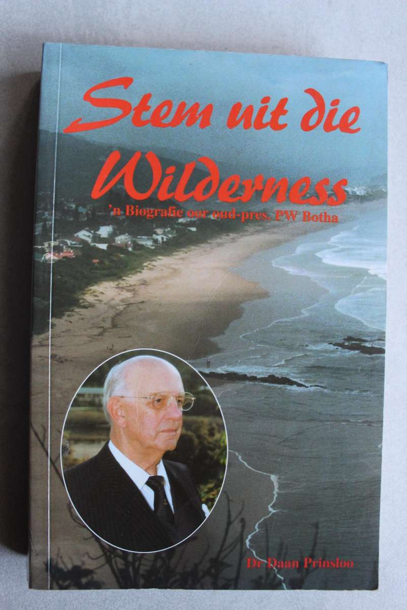 Stem uit die Wilderness: `n Biografie oor Oud-Pres. PW Botha - Dr Daan Prinsloo