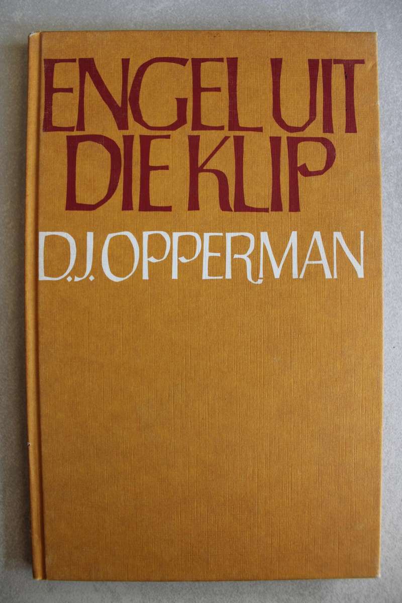 Gedigte - Engel uit die klip 1947- 1950 / D J Opperman