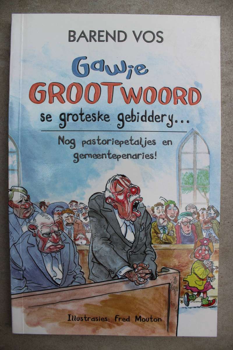 Gawie Grootwoord se groteske gebiddery- Barend Vos