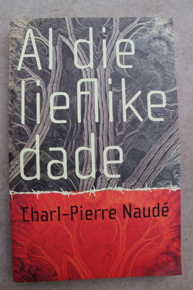 Al die lieflike dade - Charl-Pierre Naude   / Gedigte