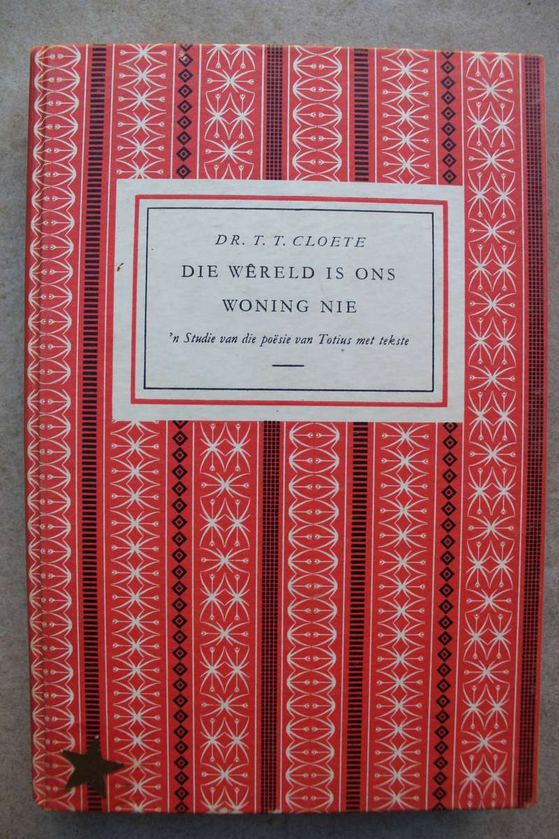 Die Wereld is Ons Woning Nie / T. T. Cloete