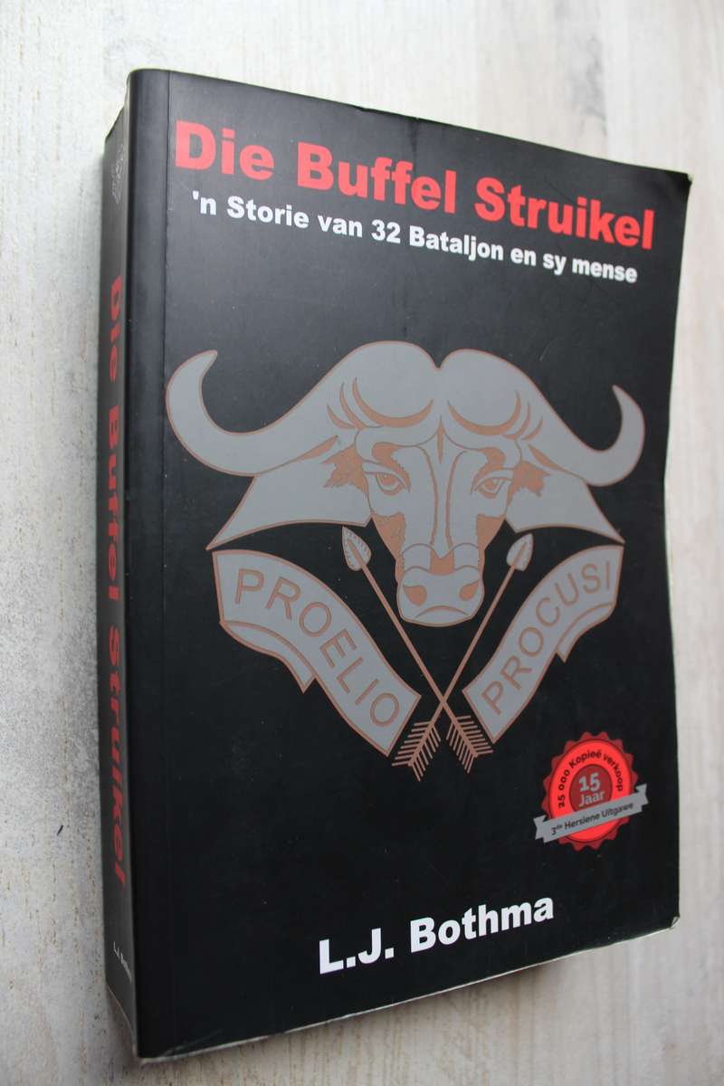 DIE BUFFEL STRUIKEL, 'n STORIE VAN 32 BATALJON EN SY MENSE / Bothma