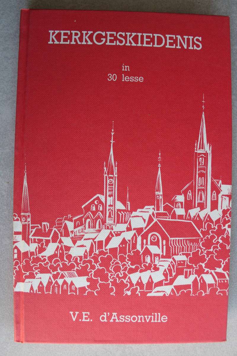 Kerkgeskiedenis in 30 lesse  - d`Assonville
