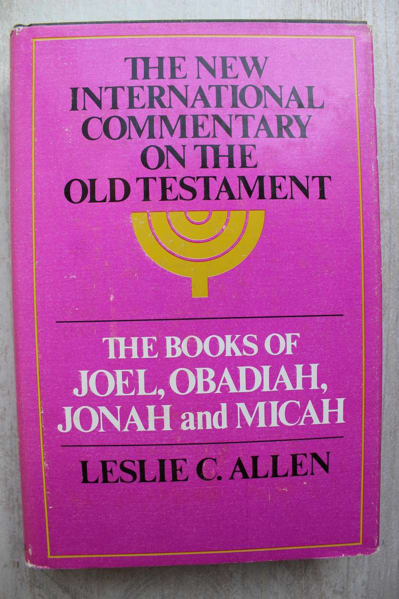 The New International Commentary on the Old Testament - Joel, Obadiah, Jonah & Micah - Allen