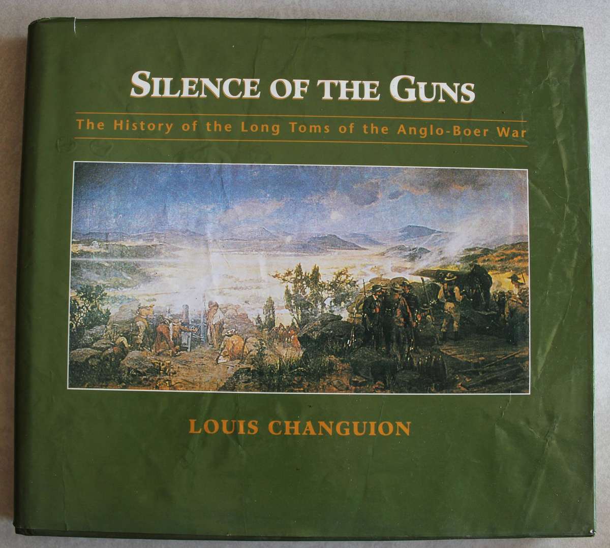 Silence Of The Guns - The History of the Long Toms of the Anglo-Boer War-  Louis Changuion