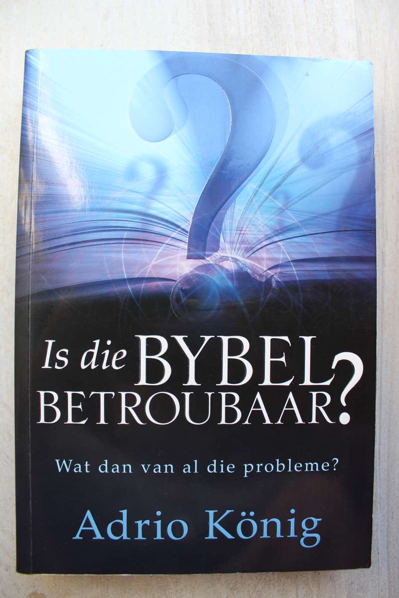 Is die Bybel betroubaar? - Adrio Konig