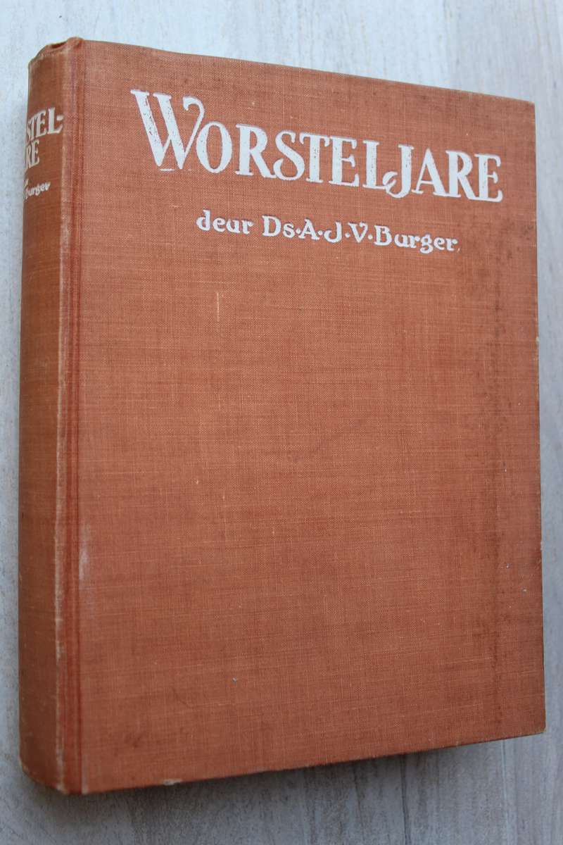 Worsteljare -  Ds. A.J.V. Burger   - Anglo-Boereoorlog