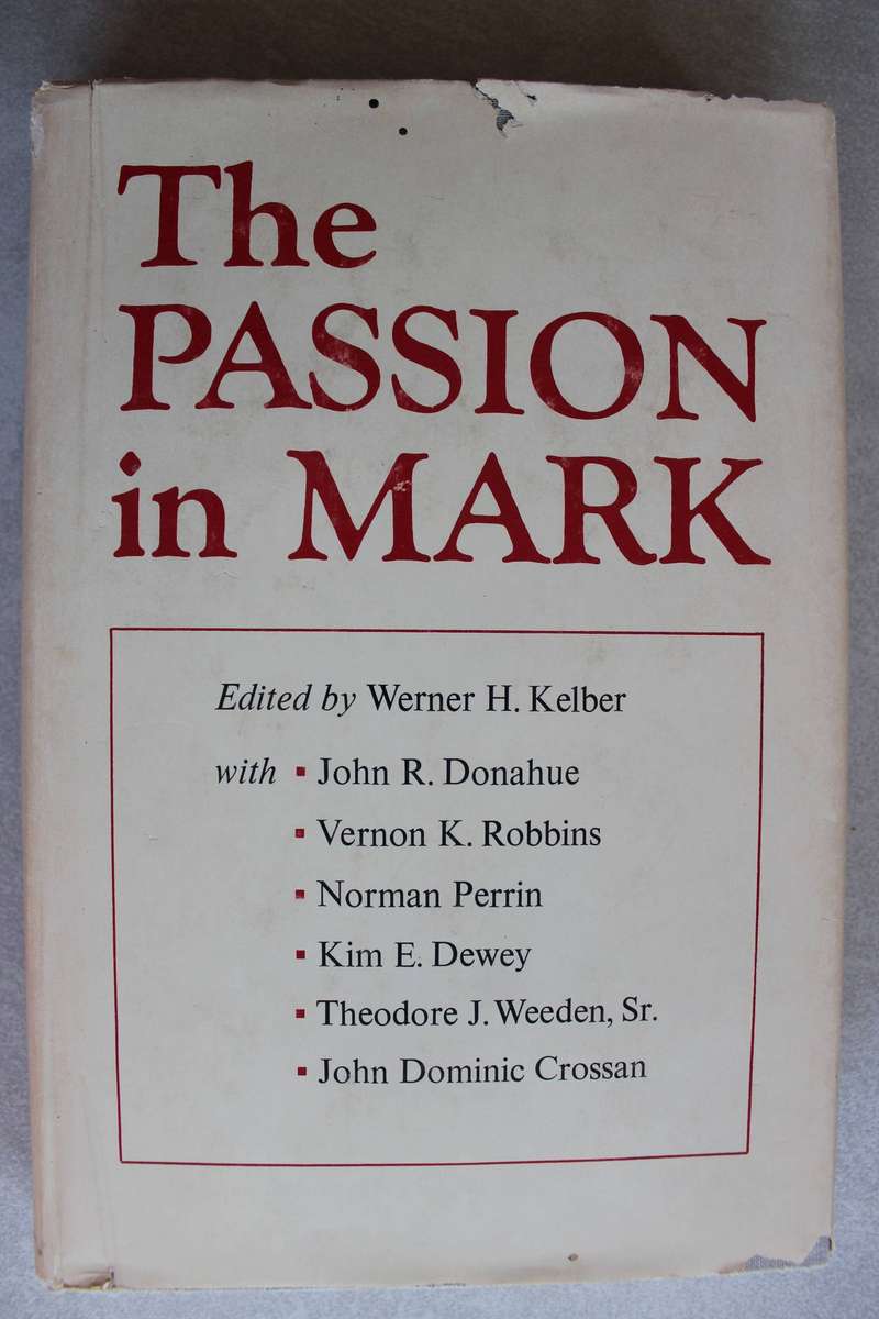 The Passion in Mark - Edited by Kelber
