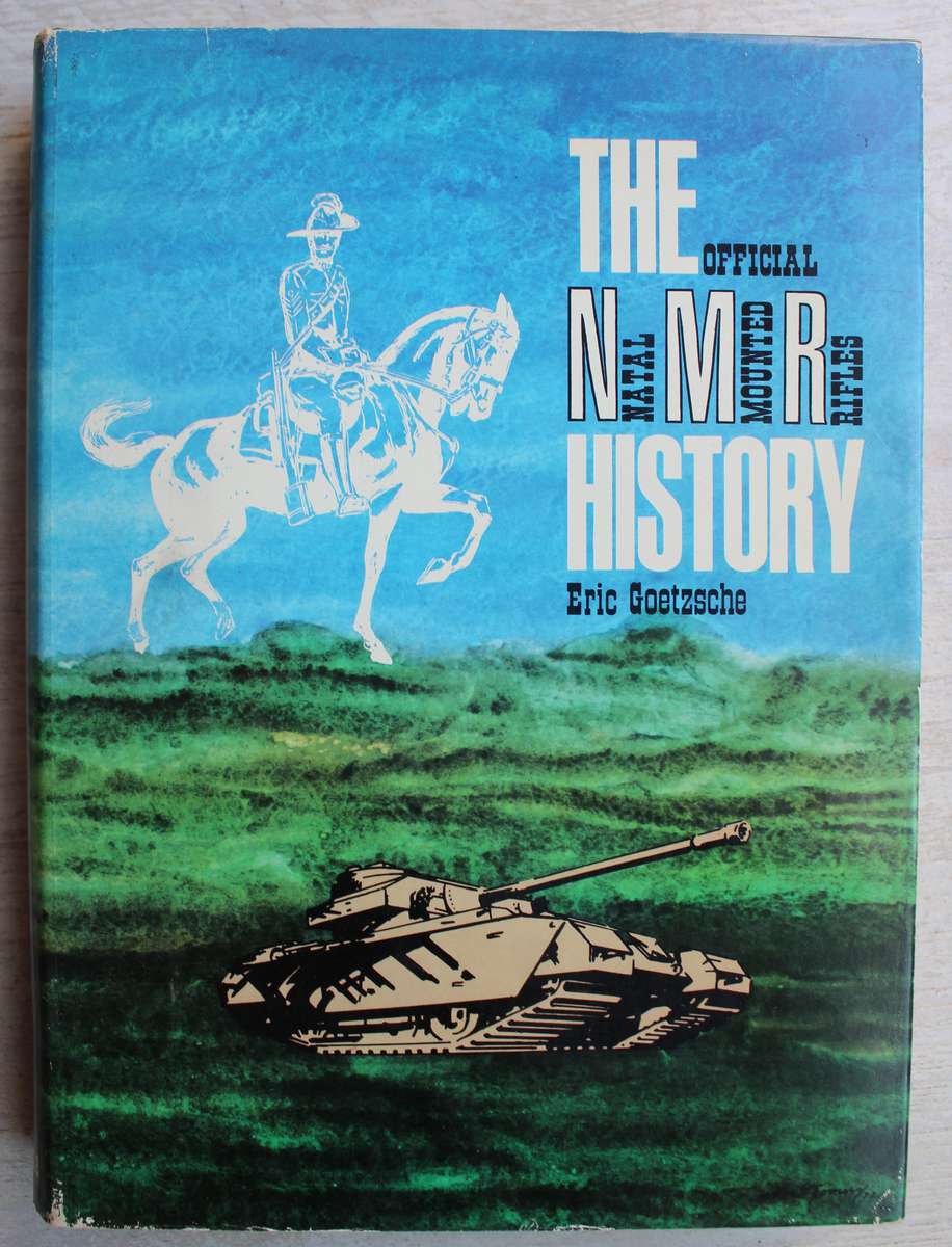 The Official Natal Mounted Rifles History -  Eric Goetzsche