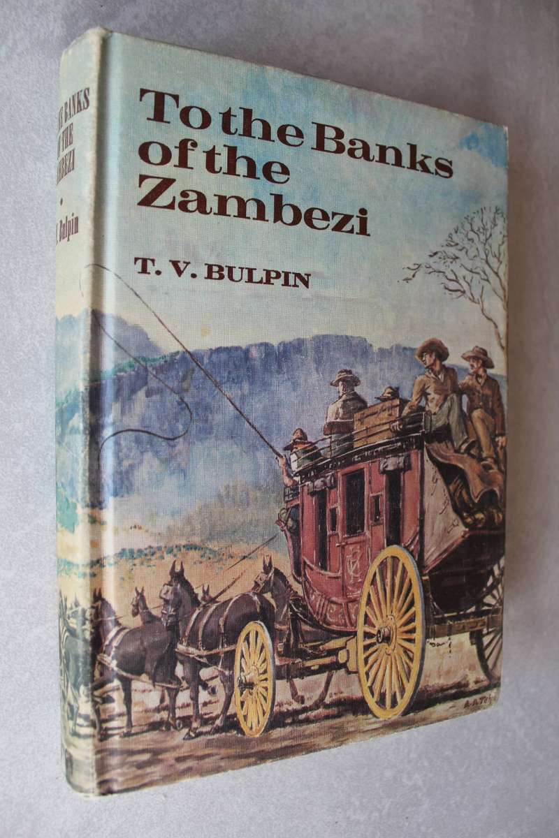 To The Banks of the Zambezi - T. V. Bulpin