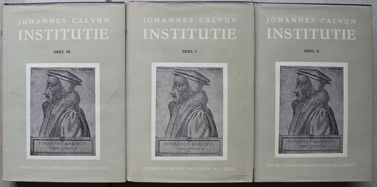 Johannes Calvyn Calvijn Calvin se Institutie in drie dele volledig
