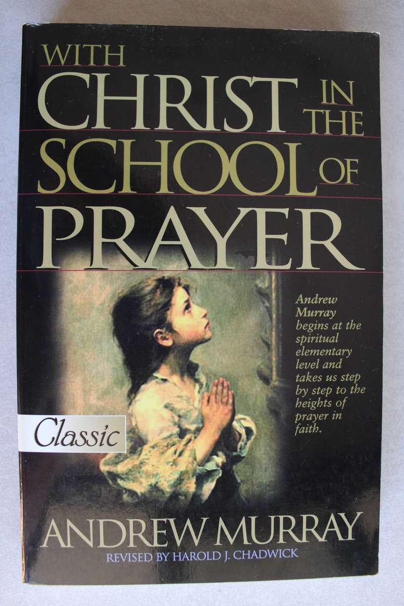 With Christ in the school of prayer - Andrew Murray