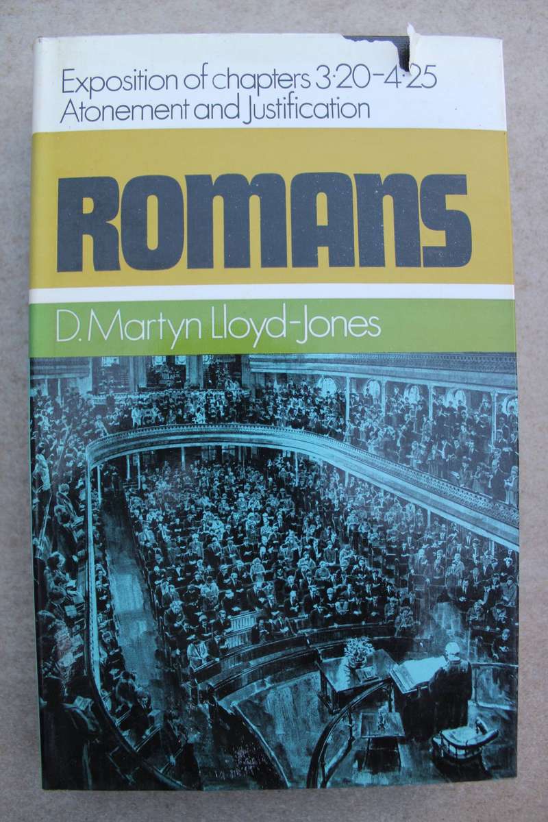 Romans - An Exposition of Chapters 3-4. / lloyd-Jones