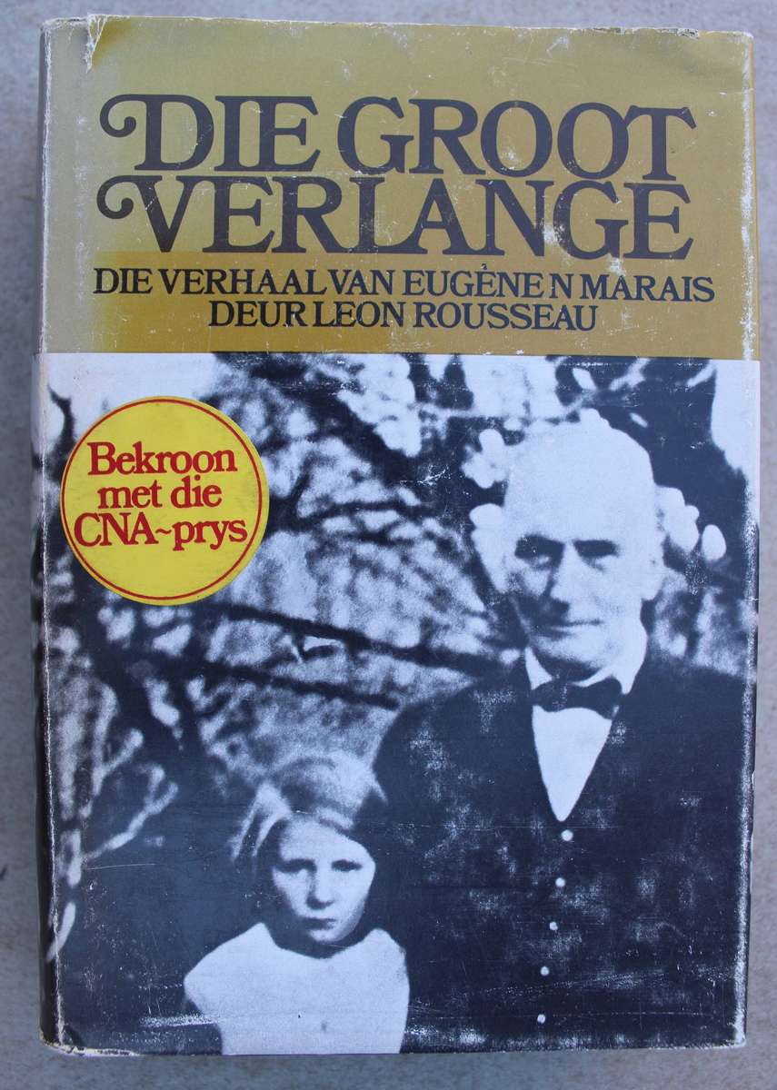 DIE GROOT VERLANGE Die verhaal van Eugene Marais deur Leon Rousseau