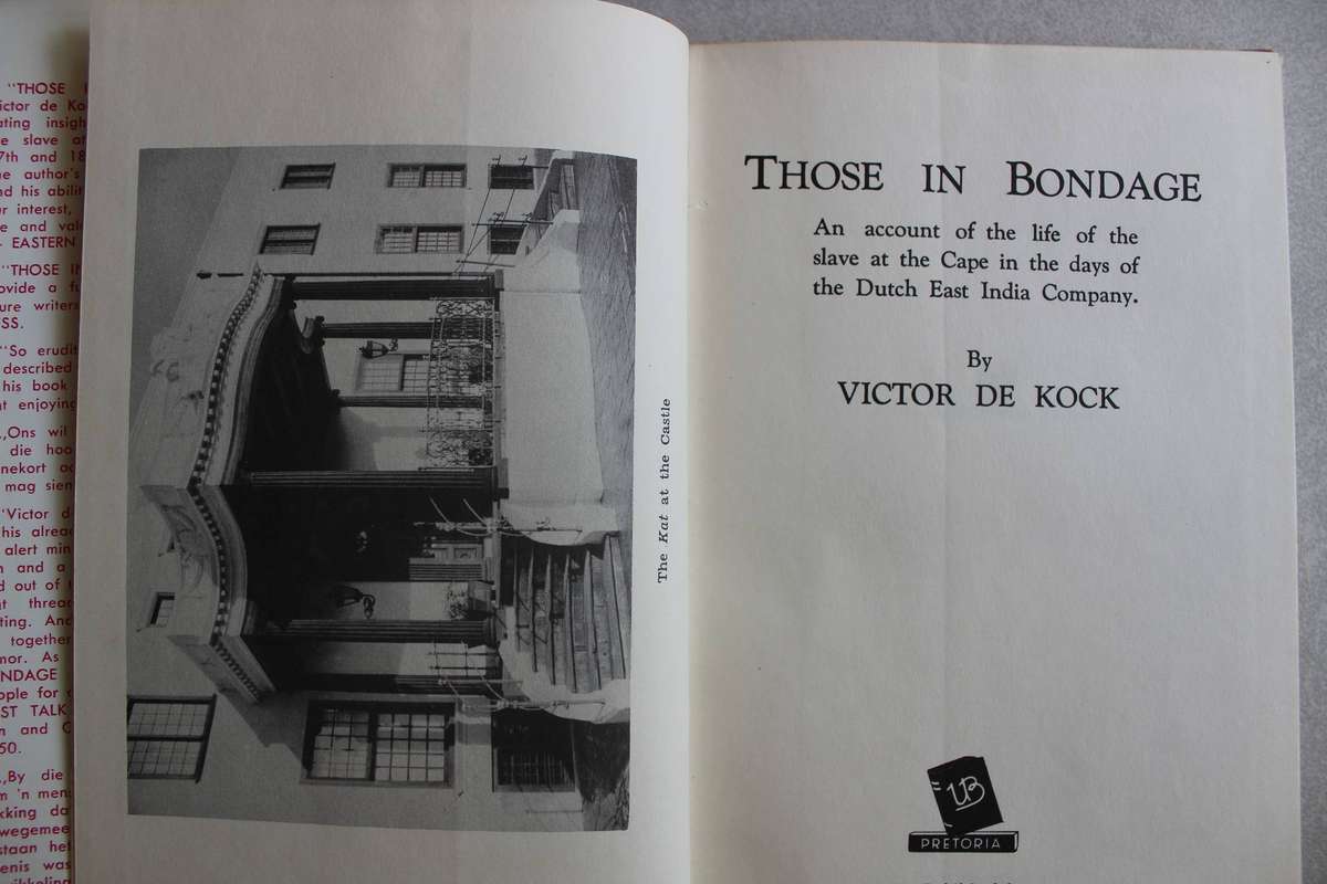 Those in Bondage, An account of the life of the slave at the Cape in the days of the Dutch...
