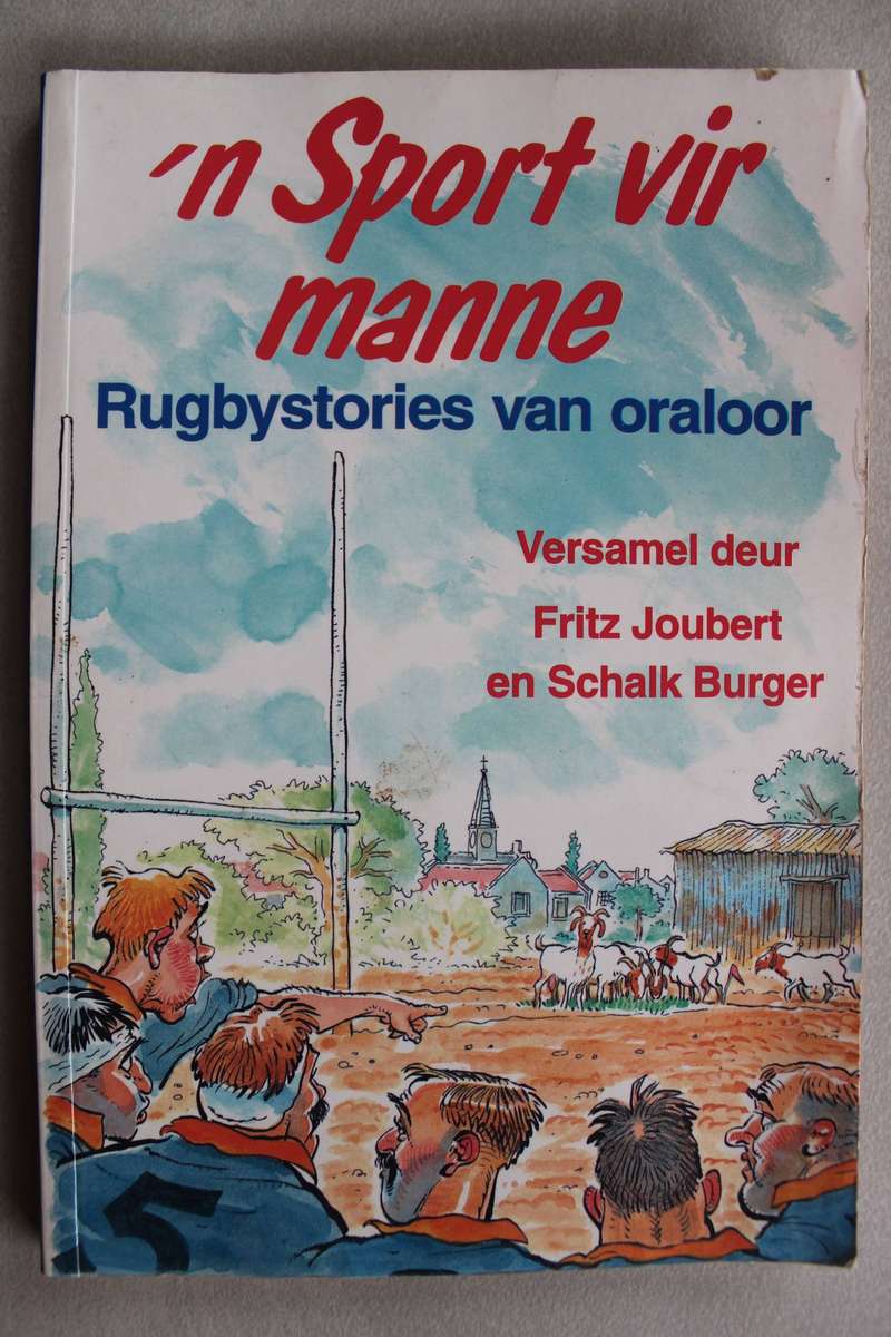 '`n Sport vir Manne - Rugby stories van oraloor-   Fritz Joubert en Schalk Burger